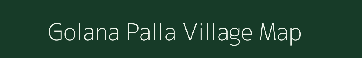 Golana Palla village map in Gujarat