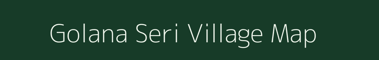 Golana Seri village map in Uttarakhand