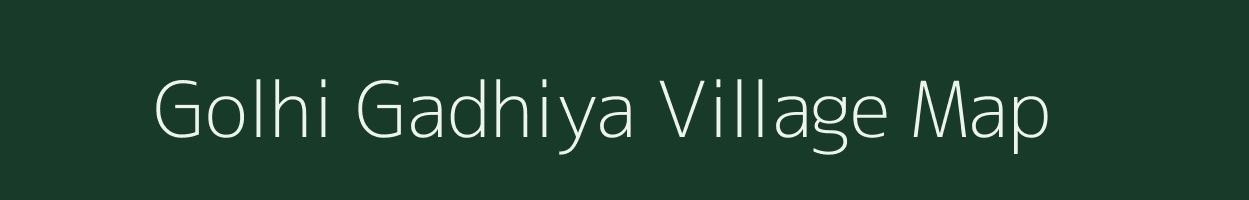Golhi Gadhiya village map in Madhya Pradesh