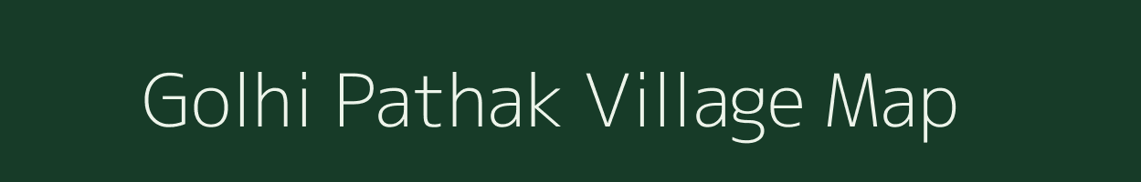 Golhi Pathak village map in Madhya Pradesh