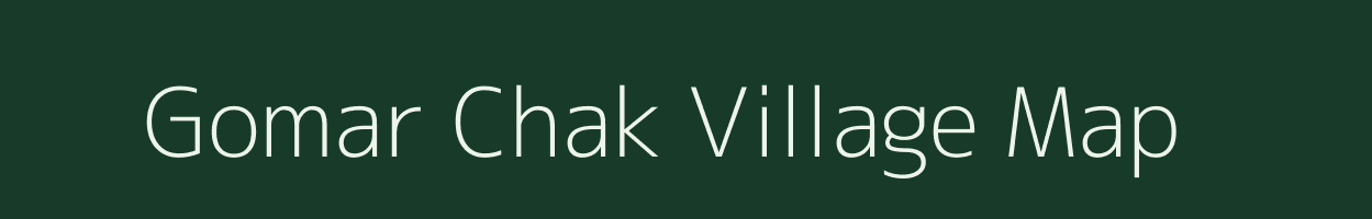 Gomar Chak village map in Bihar