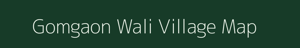 Gomgaon Wali village map in Madhya Pradesh
