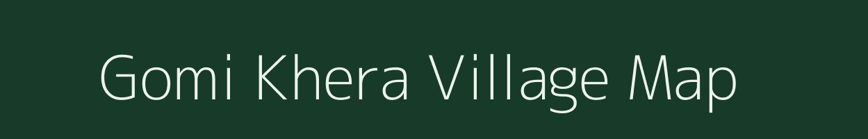 Gomi Khera village map in Uttar Pradesh