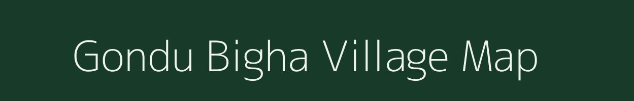 Gondu Bigha village map in Bihar
