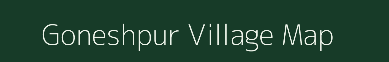 Goneshpur village map in Assam