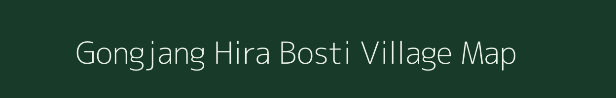 Gongjang Hira Bosti village map in Assam