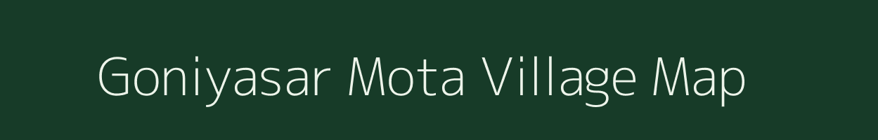 Goniyasar Mota village map in Gujarat