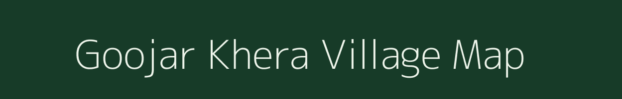 Goojar Khera village map in Rajasthan