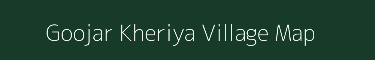 Goojar Kheriya village map in Rajasthan