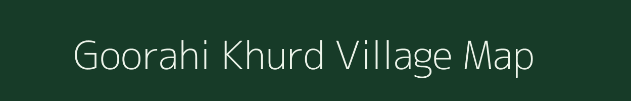 Goorahi Khurd village map in Uttar Pradesh