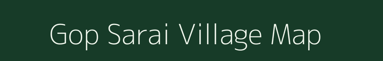 Gop Sarai village map in Uttar Pradesh