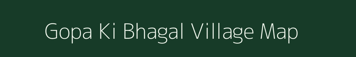 Gopa Ki Bhagal village map in Rajasthan