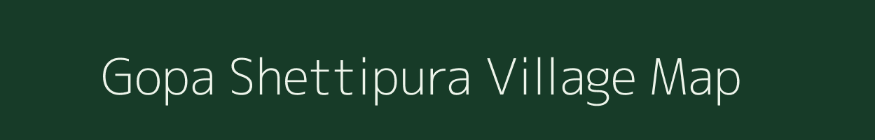 Gopa Shettipura village map in Karnataka