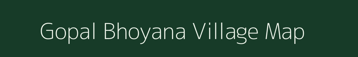 Gopal Bhoyana village map in Chhattisgarh