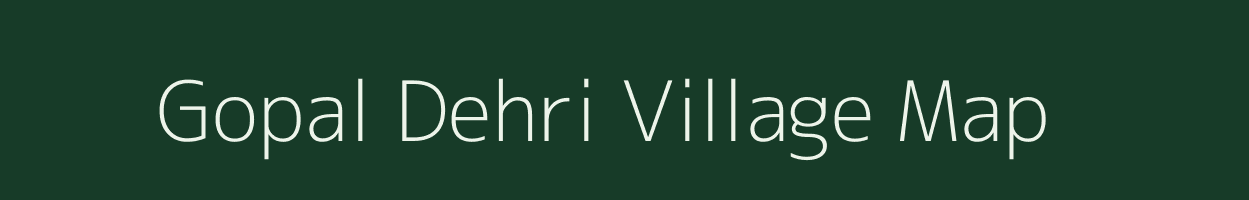 Gopal Dehri village map in Bihar
