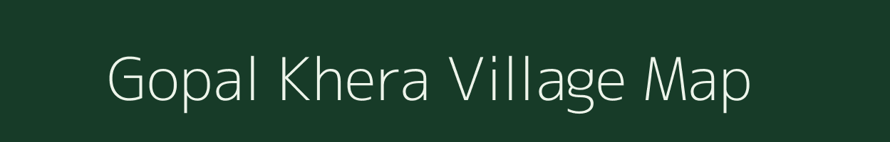 Gopal Khera village map in Uttar Pradesh