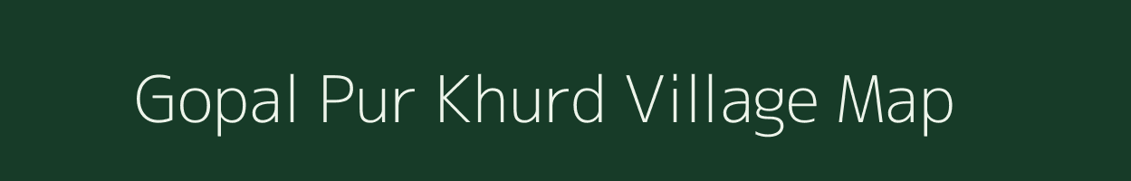 Gopal Pur Khurd village map in Chhattisgarh