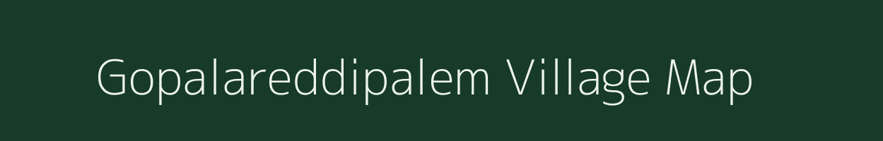 Gopalareddipalem village map in Andhra Pradesh