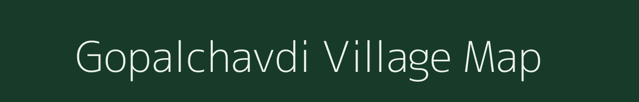 Gopalchavdi village map in Maharashtra