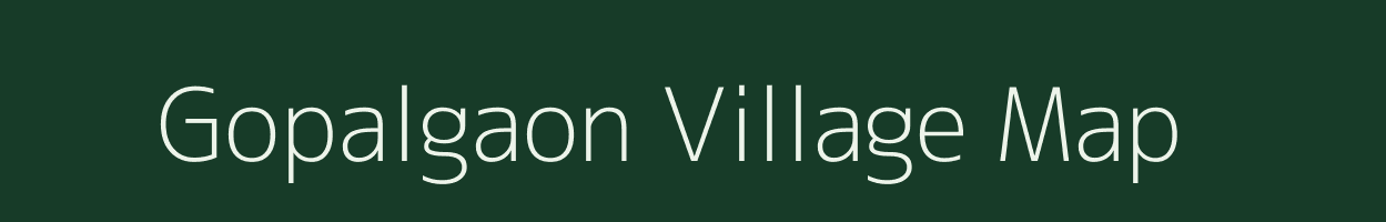 Gopalgaon village map in Assam