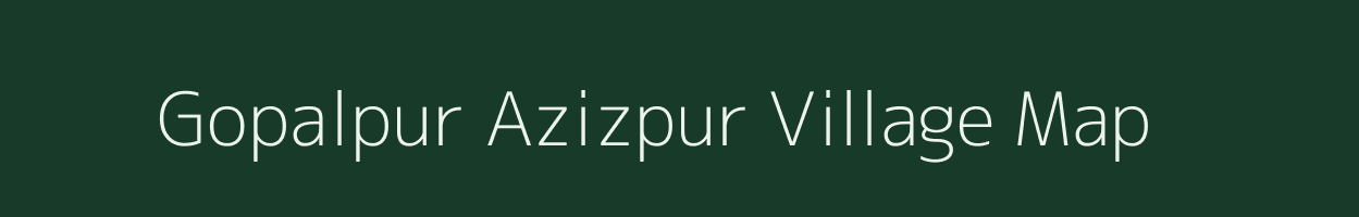 Gopalpur Azizpur village map in Uttar Pradesh