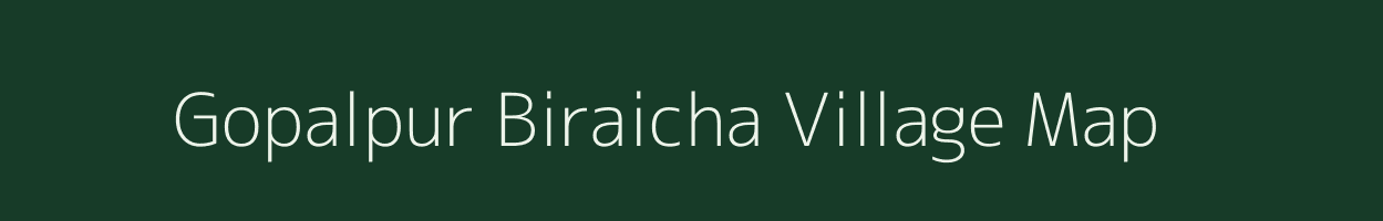 Gopalpur Biraicha village map in Uttar Pradesh