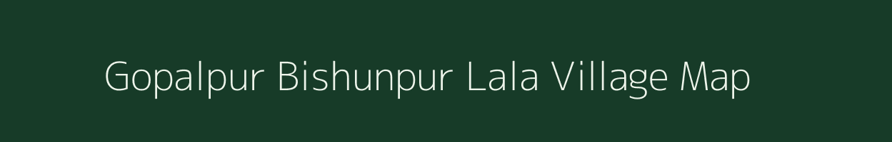 Gopalpur Bishunpur Lala village map in Bihar