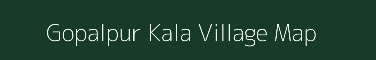 Gopalpur Kala village map in Uttar Pradesh