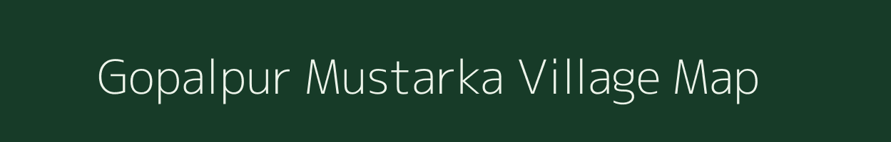 Gopalpur Mustarka village map in Uttar Pradesh