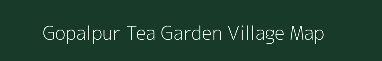 Gopalpur Tea Garden village map in West Bengal