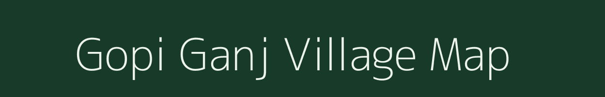 Gopi Ganj village map in Uttar Pradesh