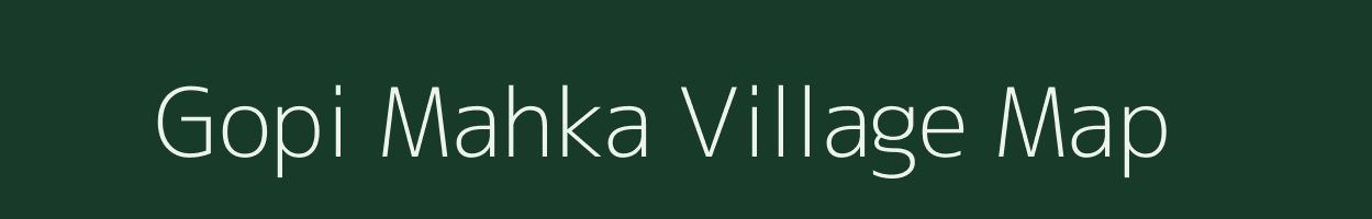 Gopi Mahka village map in Chhattisgarh