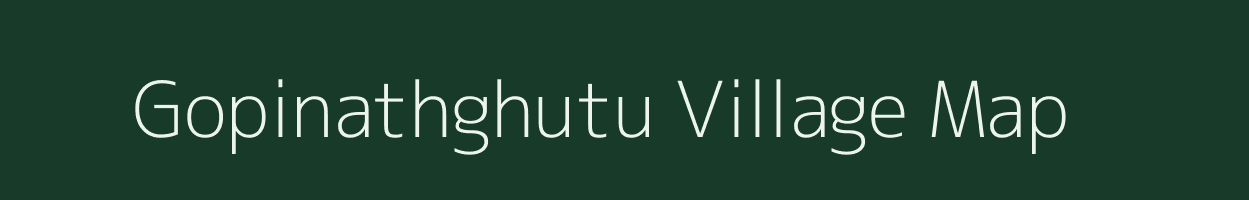 Gopinathghutu village map in Odisha