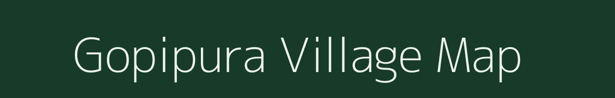 Gopipura village map in Rajasthan