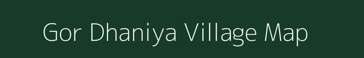 Gor Dhaniya village map in Uttar Pradesh