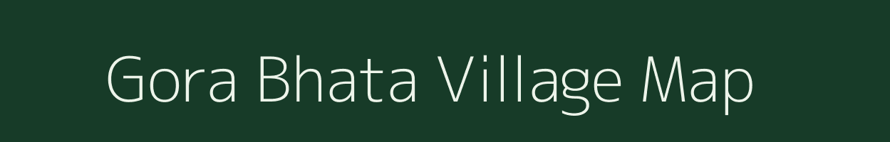 Gora Bhata village map in Madhya Pradesh