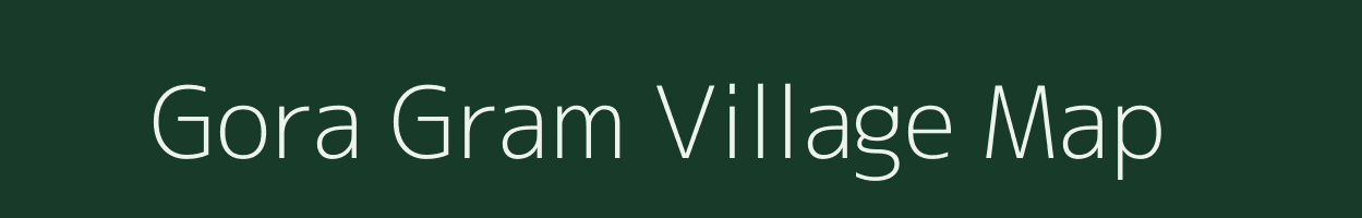 Gora Gram village map in Assam