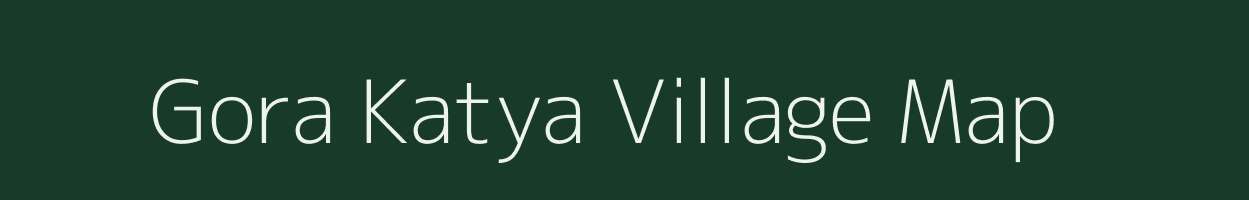 Gora Katya village map in Madhya Pradesh