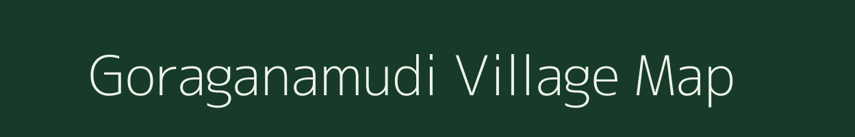 Goraganamudi village map in Andhra Pradesh