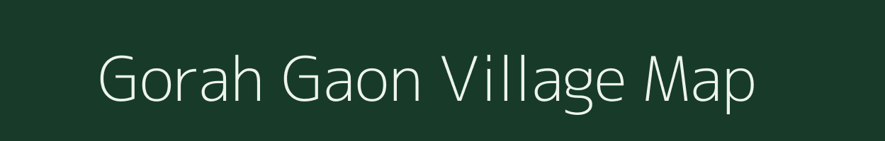 Gorah Gaon village map in Assam