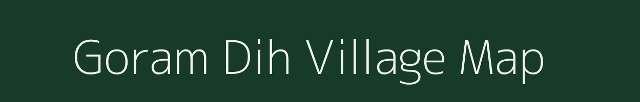 Goram Dih village map in Bihar
