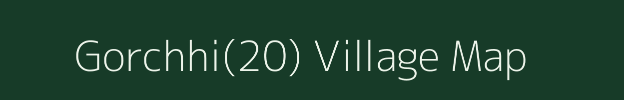 Gorchhi(20) village map in Haryana