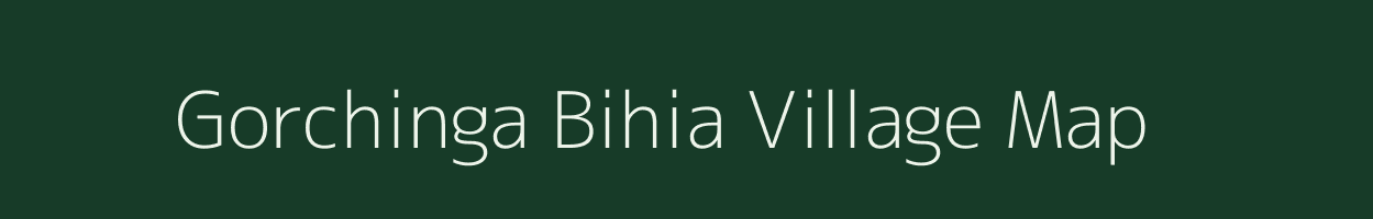 Gorchinga Bihia village map in Assam