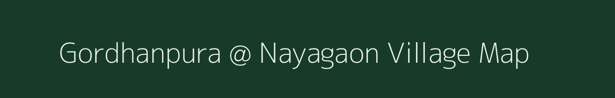 Gordhanpura @ Nayagaon village map in Rajasthan