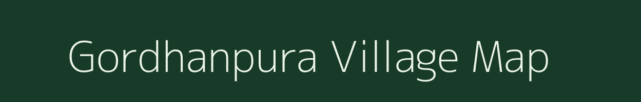 Gordhanpura village map in Rajasthan