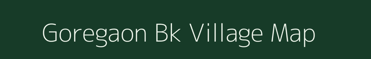 Goregaon Bk village map in Maharashtra