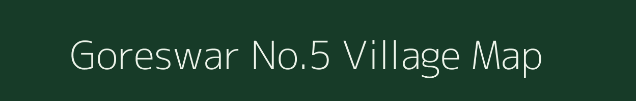 Goreswar No.5 village map in Assam