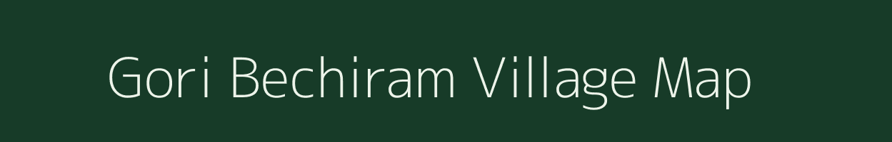 Gori Bechiram village map in Uttar Pradesh