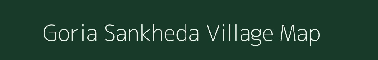 Goria Sankheda village map in Madhya Pradesh