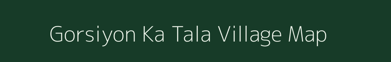 Gorsiyon Ka Tala village map in Rajasthan